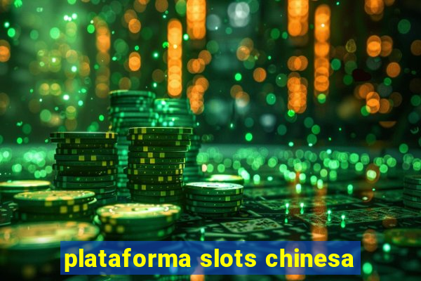 plataforma slots chinesa